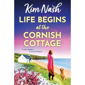 Nash, Kim Life Begins at the Cornish Cottage: A heartwarming, feel-good romance about starting over and finding the courage to love again from Kim Nash (Sandpiper Shores, 2) Nash, Kim Life Begins at the Cornish Cottage: A heartwarming, feel-good romance about starting over and finding the courage to love again from Kim Nash (Sandpiper Shores, 2)