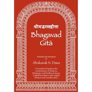Bhagavad Gita: English translation with annotations based on the commentaries of Śaṅkara, Rāmānuja and Madhva ācāryas Bhagavad Gita: English translation with annotations based on the commentaries of Śaṅkara, Rāmānuja and Madhva ācāryas