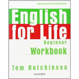 Hutchinson, Tom English for Life: Beginner: Workbook without Key: General English four-skills course for adults Hutchinson, Tom English for Life: Beginner: Workbook without Key: General English four-skills course for adults