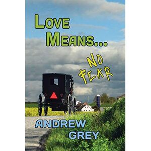 Grey, Andrew Love Means... No Fear: Volume 5 (Love Means... Series) Grey, Andrew Love Means... No Fear: Volume 5 (Love Means... Series)