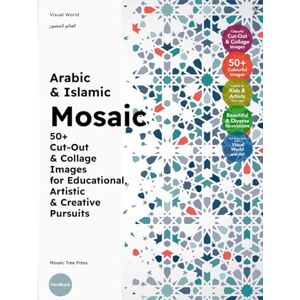 Press, Mosaic Tree Arabic & Islamic Mosaic: 50+ Cut-Out & Collage Images for Educational, Artistic & Creative Pursuits Press, Mosaic Tree Arabic & Islamic Mosaic: 50+ Cut-Out & Collage Images for Educational, Artistic & Creative Pursuits