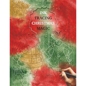 Press, Ezzabdi Ink Tracing Christmas Magic: A Reverse Coloring and Line Tracing Book Inspired by Elegant Stained Glass Patterns Press, Ezzabdi Ink Tracing Christmas Magic: A Reverse Coloring and Line Tracing Book Inspired by Elegant Stained Glass Patterns