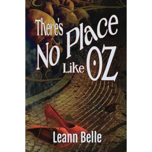 Belle, Leann There's No Place Like Oz: A Dark Wizard of Oz Reverse Harem: 2 (Vicious Wonders) Belle, Leann There's No Place Like Oz: A Dark Wizard of Oz Reverse Harem: 2 (Vicious Wonders)