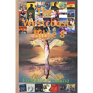 Slama, Frédéric P. The Westcoast Bible 8: 200 Rare Masterpieces Slama, Frédéric P. The Westcoast Bible 8: 200 Rare Masterpieces