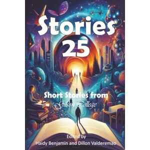 Various Stories 25: The 2025 Gilson College Short Story Anthology Various Stories 25: The 2025 Gilson College Short Story Anthology