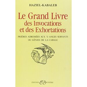 Haziel Le Grand livre des invocations et des exhortations Haziel Le Grand livre des invocations et des exhortations