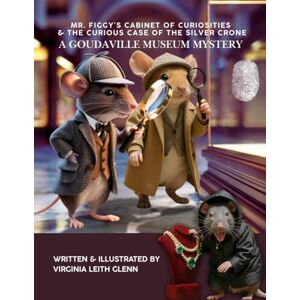 Glenn, Virginia Leith Mr. Figgy’s Cabinet of Curiosities & The Curious Case of The Silver Crone: A Goudaville Museum Mystery: 26 (Goudaville Village) Glenn, Virginia Leith Mr. Figgy’s Cabinet of Curiosities & The Curious Case of The Silver Crone: A Goudaville Museum Mystery: 26 (Goudaville Village)