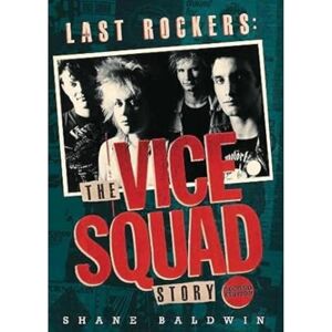 Baldwin Last Rockers: The Vice Squad Story Baldwin Last Rockers: The Vice Squad Story