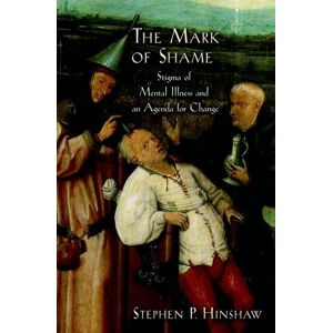 Oxford University Press The Mark of Shame: Stigma of Mental Illness and an Agenda for Change Oxford University Press The Mark of Shame: Stigma of Mental Illness and an Agenda for Change