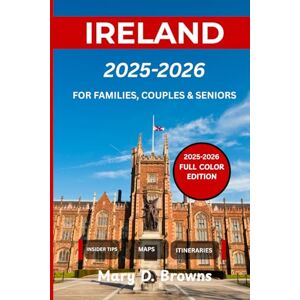 Browns, Mary D. Ireland Travel Guide 2025-2026: Explore Dublin, Galway, Cork and Beyond: Maps, Full-Color Photos & Tailored Itineraries for Solo Travelers Families ... Edition) (Mary D. Browns Guidebooks) Browns, Mary D. Ireland Travel Guide 2025-2026: Explore Dublin, Galway, Cork and Beyond: Maps, Full-Color Photos & Tailored Itineraries for Solo Travelers Families ... Edition) (Mary D. Browns Guidebooks)