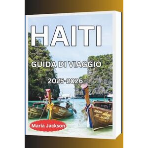 Jackson HAITI GUIDA DI VIAGGIO 2025-2026 Jackson HAITI GUIDA DI VIAGGIO 2025-2026