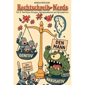 Brüchler, Markus Rechtschreib-Nerds Teil 2: Von Kasus-Kriegen, Verlagswahnsinn und Sprachpolizei:Die Liga der Rechtschreib-Nerds ist zurück Brüchler, Markus Rechtschreib-Nerds Teil 2: Von Kasus-Kriegen, Verlagswahnsinn und Sprachpolizei:Die Liga der Rechtschreib-Nerds ist zurück