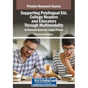 Gould-Yakovleva, Olga Supporting Polylingual EAL College Readers and Educators Through Multimodality: AI-Powered Quest for Lingua Franca Gould-Yakovleva, Olga Supporting Polylingual EAL College Readers and Educators Through Multimodality: AI-Powered Quest for Lingua Franca
