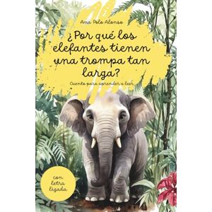Polo Alonso, Ana ¿Por qué los elefantes tienen una trompa tan larga? Cuento infantil para aprender a leer. Con letra ligada. Para 4, 5, 6 años Polo Alonso, Ana ¿Por qué los elefantes tienen una trompa tan larga? Cuento infantil para aprender a leer. Con letra ligada. Para 4, 5, 6 años