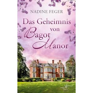 Feger, Nadine Das Geheimnis von Bagot Manor: Ein Familiendrama voller romantischer Spannung und Mystery Feger, Nadine Das Geheimnis von Bagot Manor: Ein Familiendrama voller romantischer Spannung und Mystery