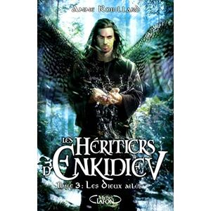 Robillard, Anne Les Héritiers d'Enkidiev Tome 3 Les dieux ailés (3) Robillard, Anne Les Héritiers d'Enkidiev Tome 3 Les dieux ailés (3)