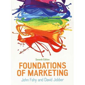 Fahy Foundations of Marketing, John Foundations of Marketing, 7e Fahy Foundations of Marketing, John Foundations of Marketing, 7e