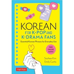 Kim, Soohee Korean for K-Pop and K-Drama Fans: Essential Korean Phrases for Everyday Use: Essential Korean Phrases for Everyday Use (Free Online Audio) Kim, Soohee Korean for K-Pop and K-Drama Fans: Essential Korean Phrases for Everyday Use: Essential Korean Phrases for Everyday Use (Free Online Audio)