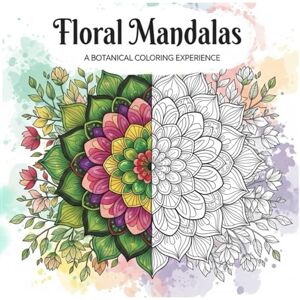 Creations, Ryzi Floral Mandalas: A Botanical Coloring Experience for Adults: A Mindful Journey Through 50 Intricate Flower Mandalas to Relieve Stress, Spark ... Nature’s Beauty (Coloring Books for adults) Creations, Ryzi Floral Mandalas: A Botanical Coloring Experience for Adults: A Mindful Journey Through 50 Intricate Flower Mandalas to Relieve Stress, Spark ... Nature’s Beauty (Coloring Books for adults)