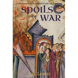 Lewis, J. G. Spoils of War: A Margaret of Scotland Medieval Mystery (Margaret of Scotland Medieval Mysteries) Lewis, J. G. Spoils of War: A Margaret of Scotland Medieval Mystery (Margaret of Scotland Medieval Mysteries)