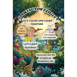Gemini, Vita LOOKING FOR FAMILY 3 Dinosaurs: Let's Color and Learn Together For children aged 3-6 Gemini, Vita LOOKING FOR FAMILY 3 Dinosaurs: Let's Color and Learn Together For children aged 3-6
