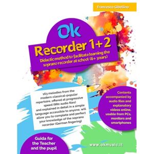 Gibellino Prof, Francesco Ok Recorder 1+2 single volume Didactic method to facilitate learning the soprano recorder at school (6+ years): 163 melodies from the ... at progressive speed (880 audio files) Gibellino Prof, Francesco Ok Recorder 1+2 single volume Didactic method to facilitate learning the soprano recorder at school (6+ years): 163 melodies from the ... at progressive speed (880 audio files)