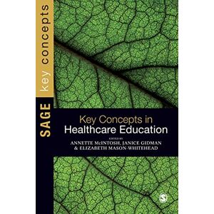 McIntosh Key Concepts in Healthcare Education (SAGE Key Concepts series) McIntosh Key Concepts in Healthcare Education (SAGE Key Concepts series)