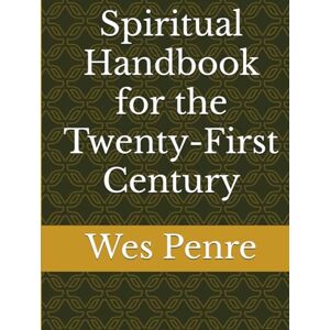 Penre, Wes Spiritual Handbook for the Twenty-First Century Penre, Wes Spiritual Handbook for the Twenty-First Century