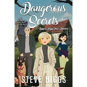 Higgs, Steve Dangerous Secrets: Patricia Fisher: Ship's Detective A Cozy Mystery Adventure Higgs, Steve Dangerous Secrets: Patricia Fisher: Ship's Detective A Cozy Mystery Adventure