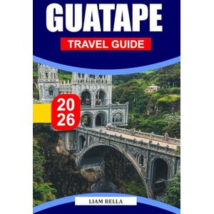 BELLA, LIAM GUATAPE TRAVEL GUIDE 2026: A Colorful Lakeside Escape Framed by Giant Rock Monoliths and Colombia’s Most Vibrant Streets BELLA, LIAM GUATAPE TRAVEL GUIDE 2026: A Colorful Lakeside Escape Framed by Giant Rock Monoliths and Colombia’s Most Vibrant Streets