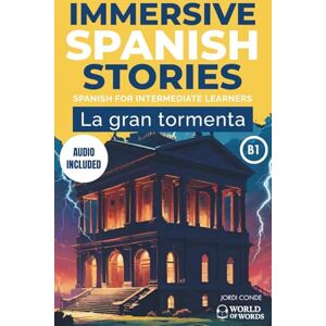 Conde, Jordi LA GRAN TORMENTA: B1 Spanish reader for intermediate learners with clear vocabulary support, reading practice, practical exercises and full Spanish audio. (World of Words Spanish) Conde, Jordi LA GRAN TORMENTA: B1 Spanish reader for intermediate learners with clear vocabulary support, reading practice, practical exercises and full Spanish audio. (World of Words Spanish)