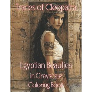 JDG Traces of Cleopatra: Egyptian Beauties in Grayscale Coloring Book JDG Traces of Cleopatra: Egyptian Beauties in Grayscale Coloring Book