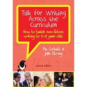 Corbett, Pie Talk for Writing Across to Curriculum: How to Teach Non-fiction Writing to 5-12 Year-olds (Revised Edition) Corbett, Pie Talk for Writing Across to Curriculum: How to Teach Non-fiction Writing to 5-12 Year-olds (Revised Edition)