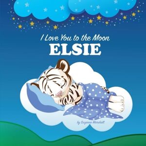 Marshall I Love You to the Moon, Elsie: Personalized Book & Bedtime Story (Personalized Children's Books, Bedtime Stories, Goodnight Poems, Personalized Books) Marshall I Love You to the Moon, Elsie: Personalized Book & Bedtime Story (Personalized Children's Books, Bedtime Stories, Goodnight Poems, Personalized Books)