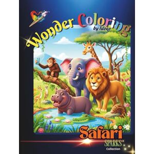 Studio, Ideae Publishing Wonder Coloring: Safari Sparks Collection: The Ultimate Collection of Wild African Adventures with Single-Sided Pages Studio, Ideae Publishing Wonder Coloring: Safari Sparks Collection: The Ultimate Collection of Wild African Adventures with Single-Sided Pages