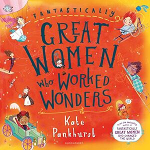 Pankhurst, Kate Fantastically Great Women Who Worked Wonders Pankhurst, Kate Fantastically Great Women Who Worked Wonders