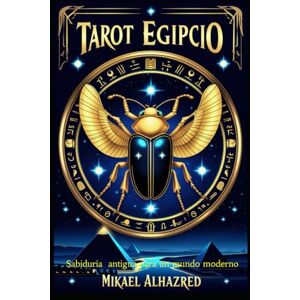 Alhazred, Mr. Mikael Tarot Ejipcio: Sabiduría antigua para el mundo moderno Alhazred, Mr. Mikael Tarot Ejipcio: Sabiduría antigua para el mundo moderno