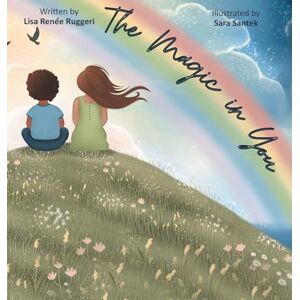 Ruggeri, Lisa Renee The Magic in You Ruggeri, Lisa Renee The Magic in You