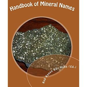 Kanen BSc Hons (Ed.), Rob Handbook of Mineral Names Kanen BSc Hons (Ed.), Rob Handbook of Mineral Names