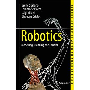 Siciliano, Bruno Robotics: Modelling, Planning and Control (Advanced Textbooks in Control and Signal Processing) Siciliano, Bruno Robotics: Modelling, Planning and Control (Advanced Textbooks in Control and Signal Processing)