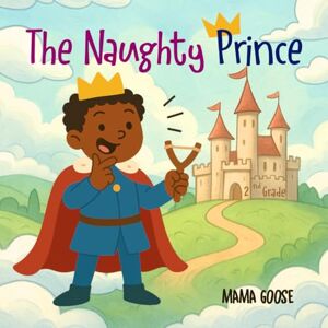 Goose, Mama The Naughty Prince Goose, Mama The Naughty Prince