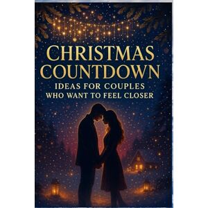 Dell Christmas Countdown Ideas for Couples Who Want to Feel Closer: Romantic Rituals, Cozy Moments, and Heart-Connecting Activities to Deepen Your Bond All Season Long Dell Christmas Countdown Ideas for Couples Who Want to Feel Closer: Romantic Rituals, Cozy Moments, and Heart-Connecting Activities to Deepen Your Bond All Season Long