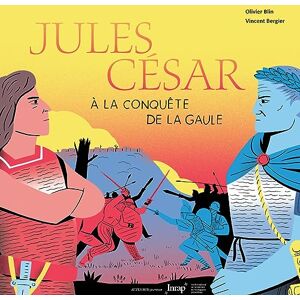 Blin, Olivier Jules César à la conquête de la Gaule Blin, Olivier Jules César à la conquête de la Gaule