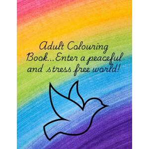 Makkaoui, Salima S Adult Colouring Book: Colour your way to peace! Makkaoui, Salima S Adult Colouring Book: Colour your way to peace!
