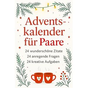 Seidel, Carolin Adventskalender für Paare: 24 wunderschöne Zitate, 24 anregende Fragen und 24 kreative Aufgaben für Paare in den funkelnden Tagen vor Weihnachten Seidel, Carolin Adventskalender für Paare: 24 wunderschöne Zitate, 24 anregende Fragen und 24 kreative Aufgaben für Paare in den funkelnden Tagen vor Weihnachten