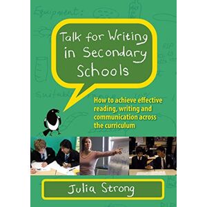 Strong Talk for Writing in Secondary Schools: How to Achieve Effective Reading, Writing and Communication Across the Curriculum (Revised Edition) Strong Talk for Writing in Secondary Schools: How to Achieve Effective Reading, Writing and Communication Across the Curriculum (Revised Edition)