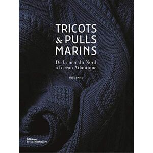 Smits, Luce Tricots et pulls marins: De la mer du Nord à l'Océan Atlantique Smits, Luce Tricots et pulls marins: De la mer du Nord à l'Océan Atlantique