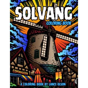 Olson, Lance Solvang Coloring Book: Relaxing Danish Village Scenes, Windmills and Landmarks (Cities Coloring Books) Olson, Lance Solvang Coloring Book: Relaxing Danish Village Scenes, Windmills and Landmarks (Cities Coloring Books)