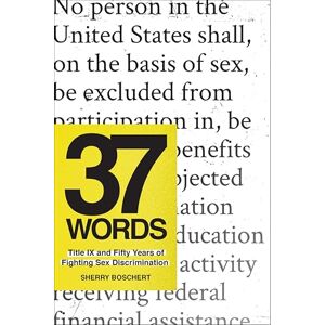The New Press 37 Words: Title IX and Fifty Years of Fighting Sex Discrimination The New Press 37 Words: Title IX and Fifty Years of Fighting Sex Discrimination