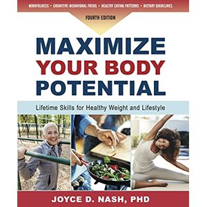 Bull Publishing Company Maximize Your Body Potential: Lifetime Skills for Healthy Weight and Lifestyle Bull Publishing Company Maximize Your Body Potential: Lifetime Skills for Healthy Weight and Lifestyle